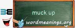 WordMeaning blackboard for muck up